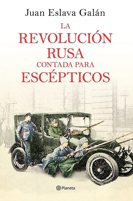 LA REVOLUCIÓN RUSA CONTADA PARA ESCÉPTICOS | 9788408169437 | ESLAVA GALÁN, JUAN  | Llibreria Ombra | Llibreria online de Rubí, Barcelona | Comprar llibres en català i castellà online