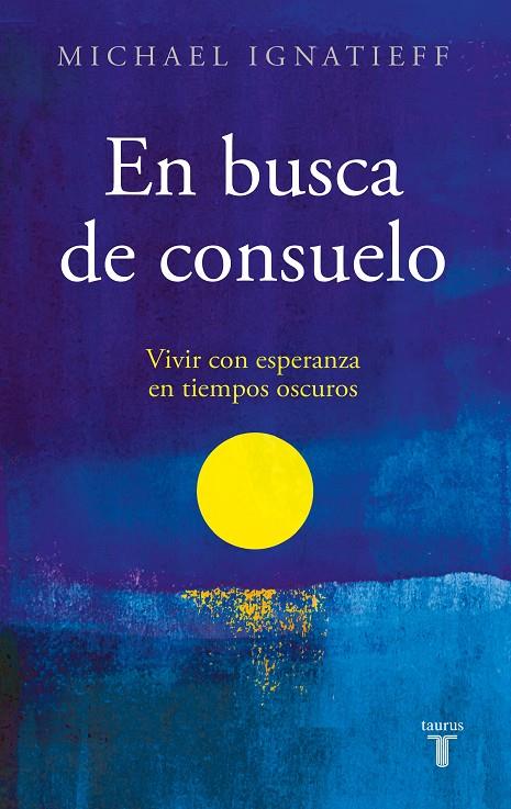 EN BUSCA DE CONSUELO | 9788430625840 | IGNATIEFF, MICHAEL | Llibreria Ombra | Llibreria online de Rubí, Barcelona | Comprar llibres en català i castellà online