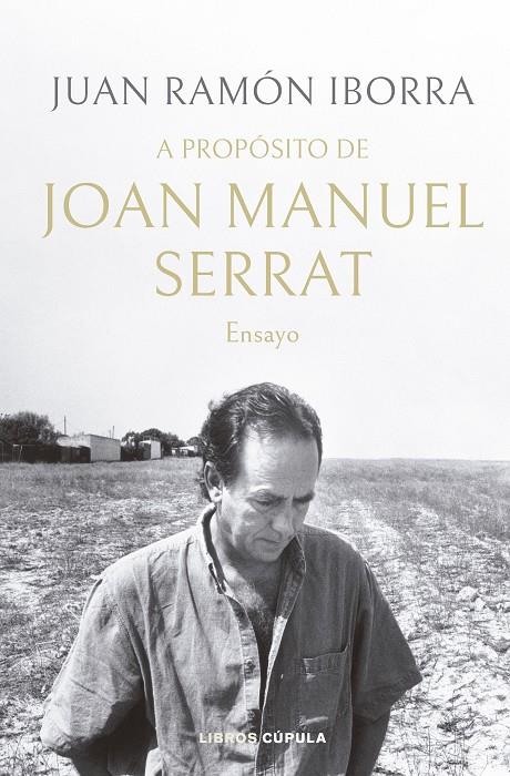 A PROPÓSITO DE JOAN MANUEL SERRAT | 9788448035945 | IBORRA, JUAN RAMÓN | Llibreria Ombra | Llibreria online de Rubí, Barcelona | Comprar llibres en català i castellà online