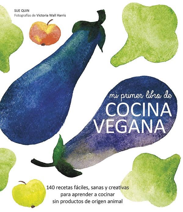 MI PRIMER LIBRO DE COCINA VEGANA | 9788416177288 | SUE QUIN | Llibreria Ombra | Llibreria online de Rubí, Barcelona | Comprar llibres en català i castellà online