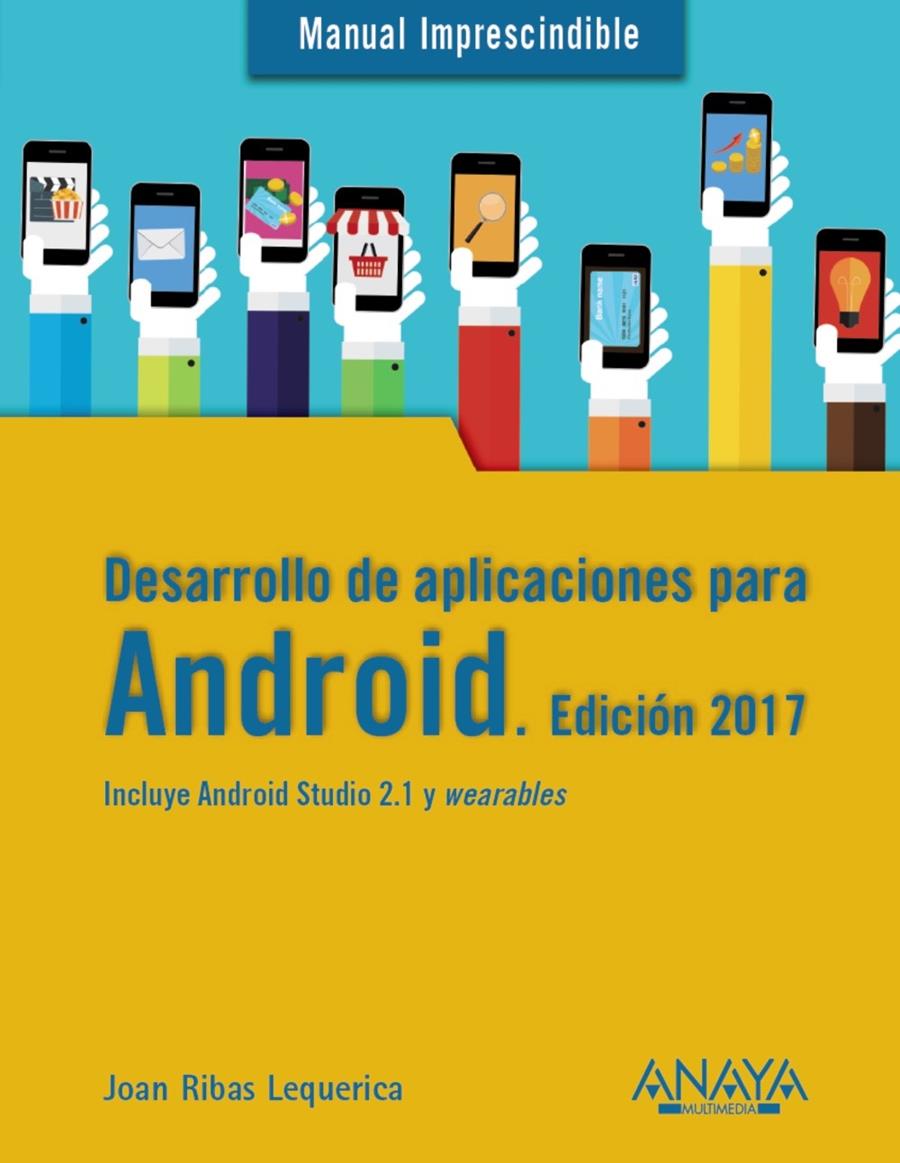 DESARROLLO DE APLICACIONES PARA ANDROID. EDICIÓN 2017 | 9788441538092 | RIBAS LEQUERICA, JOAN | Llibreria Ombra | Llibreria online de Rubí, Barcelona | Comprar llibres en català i castellà online