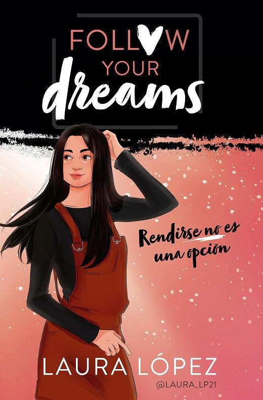 RENDIRSE NO ES UNA OPCIÓN (FOLLOW YOUR DREAMS 1) | 9788490439876 | LÓPEZ, LAURA | Llibreria Ombra | Llibreria online de Rubí, Barcelona | Comprar llibres en català i castellà online