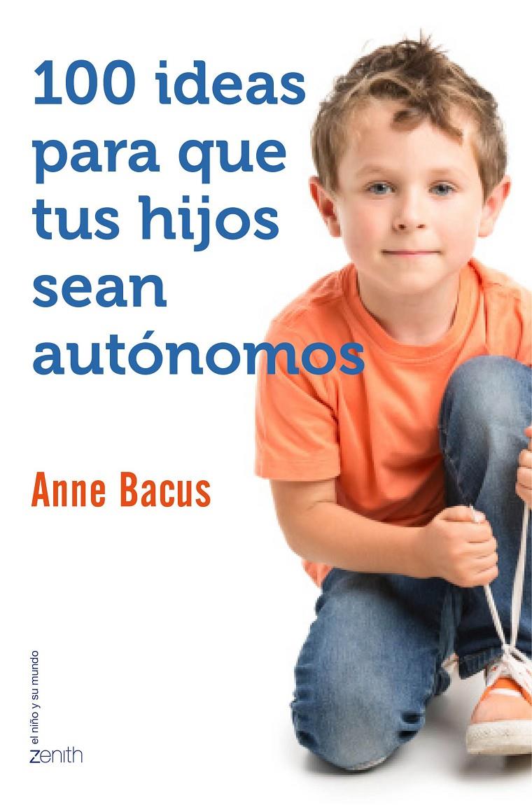 100 IDEAS PARA QUE TUS HIJOS SEAN AUTÓNOMOS | 9788408155560 | ANNE BACUS | Llibreria Ombra | Llibreria online de Rubí, Barcelona | Comprar llibres en català i castellà online