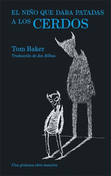 EL NIÑO QUE DABA PATADAS A LOS CERDOS | 9788416670413 | BAKER, TOM | Llibreria Ombra | Llibreria online de Rubí, Barcelona | Comprar llibres en català i castellà online