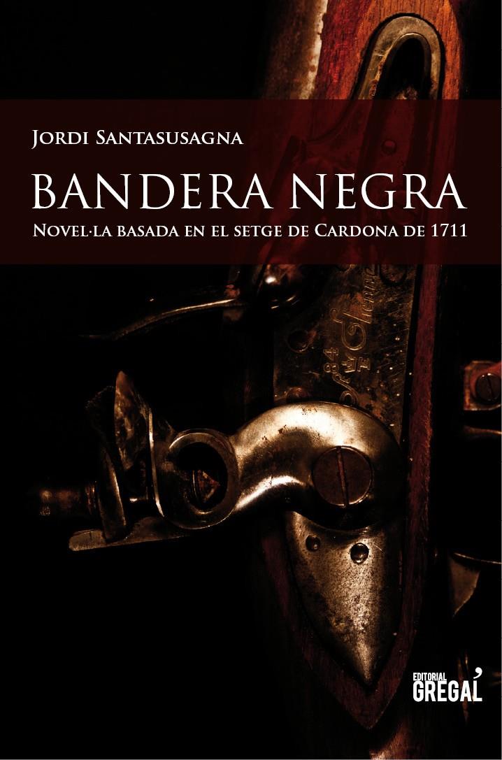 BANDERA NEGRA (SETGE DE CARDONA DE 1711) | 9788494150098 | JORDI SANTASUSAGNA | Llibreria Ombra | Llibreria online de Rubí, Barcelona | Comprar llibres en català i castellà online