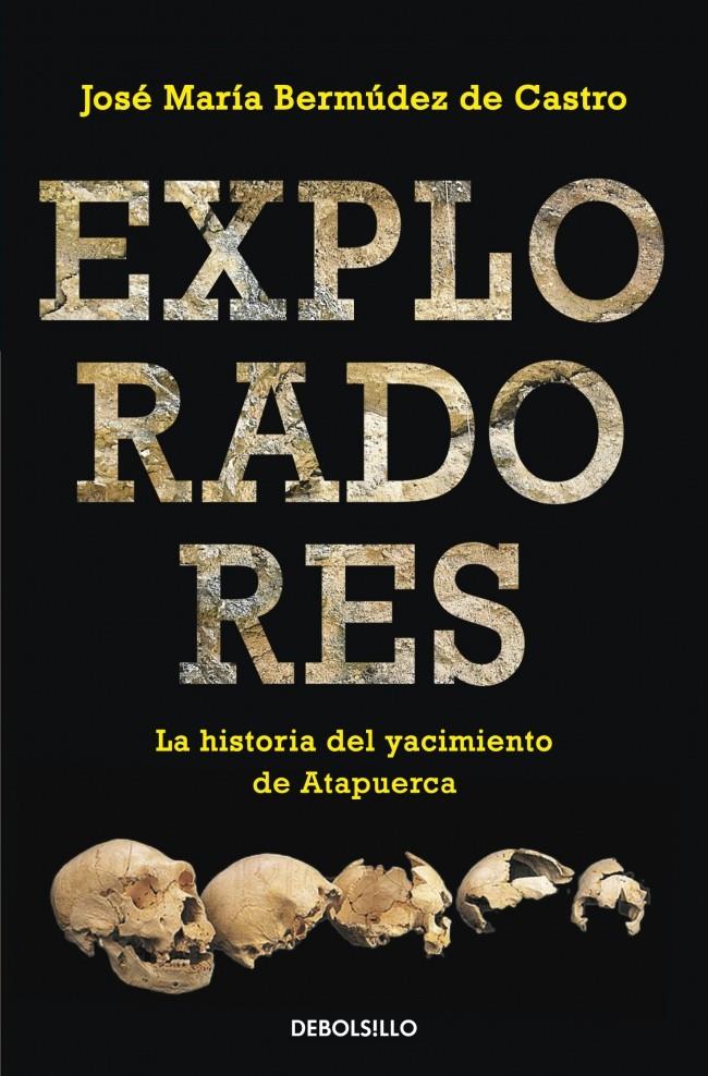 EXPLORADORES LA HISTORIA DEL YACIMIENTO DE ATAPUERCA | 9788490321966 | JOSE MARIA BERMUDEZ DE CASTRO | Llibreria Ombra | Llibreria online de Rubí, Barcelona | Comprar llibres en català i castellà online