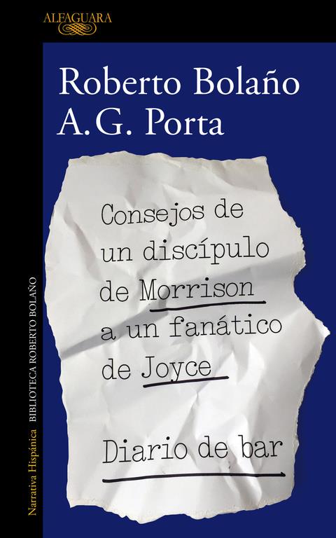 CONSEJOS DE UN DISCÍPULO DE MORRISON A UN FANÁTICO DE JOYCE | DIARIO DE BAR | 9788420431550 | ROBERTO BOLAÑO/A. G. PORTA | Llibreria Ombra | Llibreria online de Rubí, Barcelona | Comprar llibres en català i castellà online