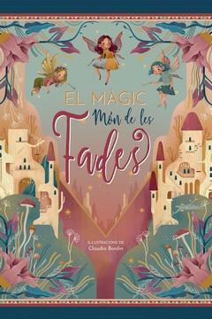 EL MAGIC MON DE LES FADES | 9788417452742 | BORDIN, CLAUDIA (ILUS.) | Llibreria Ombra | Llibreria online de Rubí, Barcelona | Comprar llibres en català i castellà online