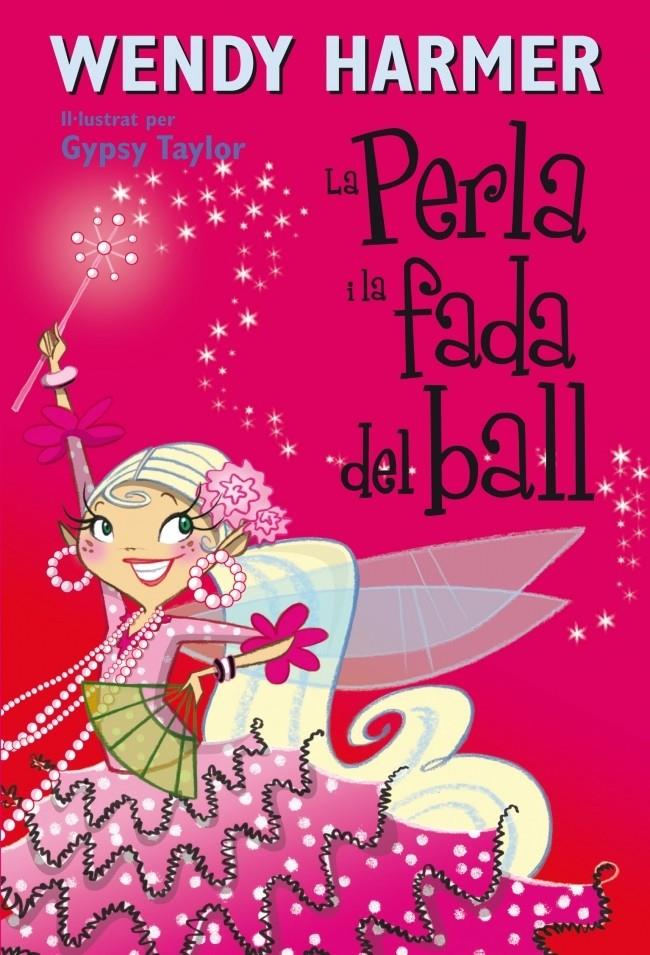 LA PERLA I LA FADA DEL BALL 15 | 9788448834838 | WENDY HARMER | Llibreria Ombra | Llibreria online de Rubí, Barcelona | Comprar llibres en català i castellà online