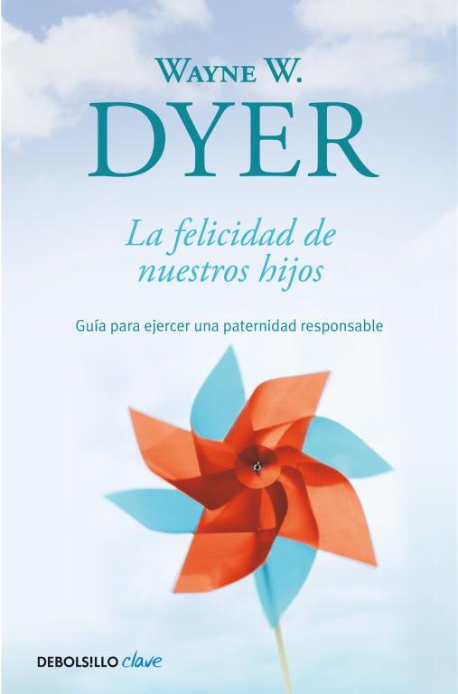 LA FELICIDAD DE NUESTROS HIJOS | 9788499089881 | DYER,WAYNE W. | Llibreria Ombra | Llibreria online de Rubí, Barcelona | Comprar llibres en català i castellà online