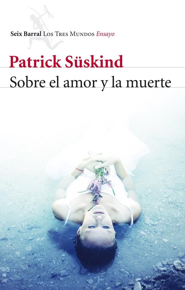 SOBRE EL AMOR Y LA MUERTE | 9788432215780 | PATRICK SÜSKIND | Llibreria Ombra | Llibreria online de Rubí, Barcelona | Comprar llibres en català i castellà online