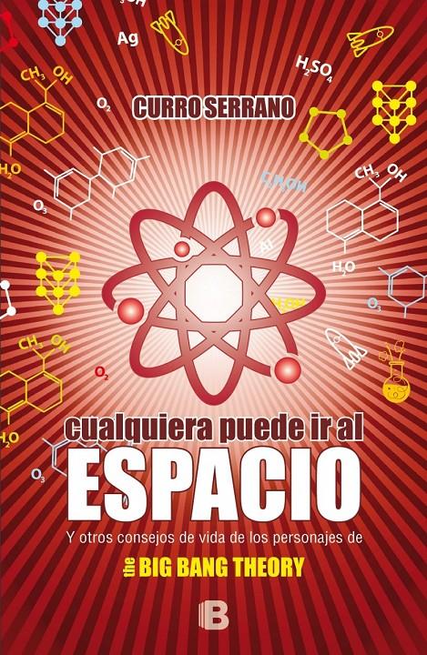 CUALQUIERA PUEDE IR AL ESPACIO BIG BANG THEORY | 9788466657327 | SERRANO, CURRO | Llibreria Ombra | Llibreria online de Rubí, Barcelona | Comprar llibres en català i castellà online