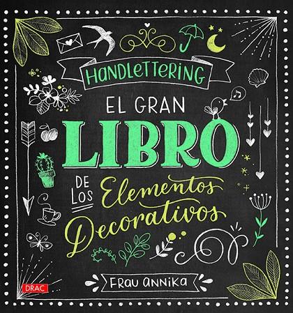 HANDLETTERING. EL GRAN LIBRO DE LOS ELEMETOS DECORATIVOS | 9788498745962 | ANNIKA, FRAU | Llibreria Ombra | Llibreria online de Rubí, Barcelona | Comprar llibres en català i castellà online