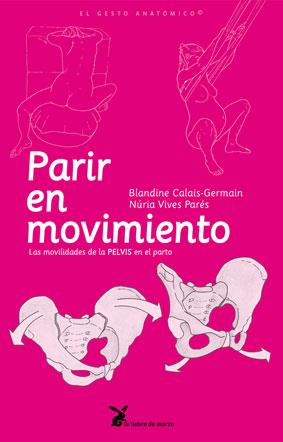 PARIR EN MOVIMIENTO | 9788492470129 | CALAIS-GERMAIN, BLANDINE / VIVES PARÉS, NURIA | Llibreria Ombra | Llibreria online de Rubí, Barcelona | Comprar llibres en català i castellà online