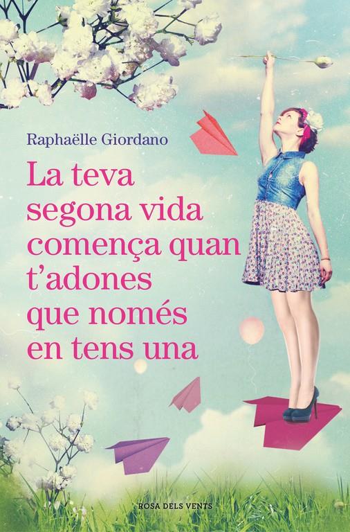 LA TEVA SEGONA VIDA COMENÇA QUAN T'ADONES QUE NOMÉS EN TENS UNA | 9788416930494 | RAPHÄELLE GIORDANO | Llibreria Ombra | Llibreria online de Rubí, Barcelona | Comprar llibres en català i castellà online