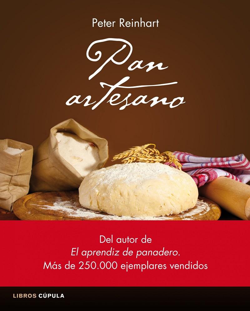 PAN ARTESANO RECETAS RAPIDAS Y FACILES DE TODO EL MUNDO PARA ELABORAR TU PROPIO PAN | 9788448020972 | PETER REINHART | Llibreria Ombra | Llibreria online de Rubí, Barcelona | Comprar llibres en català i castellà online