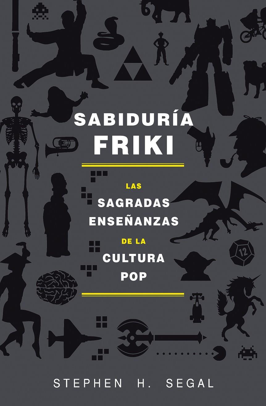 SABIDURÍA FRIKI LAS SAGRADAS ENSEÑANZAS DE LA CULTURA POP | 9788415709589 | STEPHEN SEGAL | Llibreria Ombra | Llibreria online de Rubí, Barcelona | Comprar llibres en català i castellà online