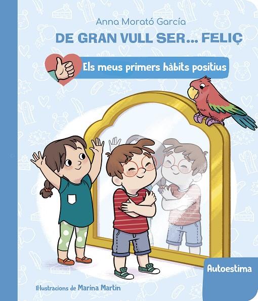 DE GRAN VULL SER... FELIÇ: AUTOESTIMA (ELS MEUS PRIMERS HÀBITS POSITIUS) | 9788448862428 | MORATÓ GARCÍA, ANNA | Llibreria Ombra | Llibreria online de Rubí, Barcelona | Comprar llibres en català i castellà online