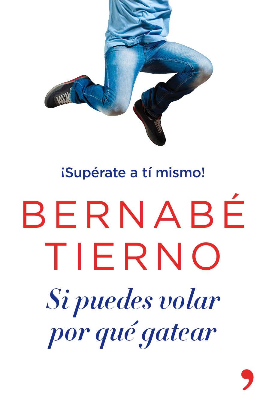 SI PUEDES VOLAR POR QUÉ GATEAR | 9788499983950 | BERNABÉ TIERNO | Llibreria Ombra | Llibreria online de Rubí, Barcelona | Comprar llibres en català i castellà online