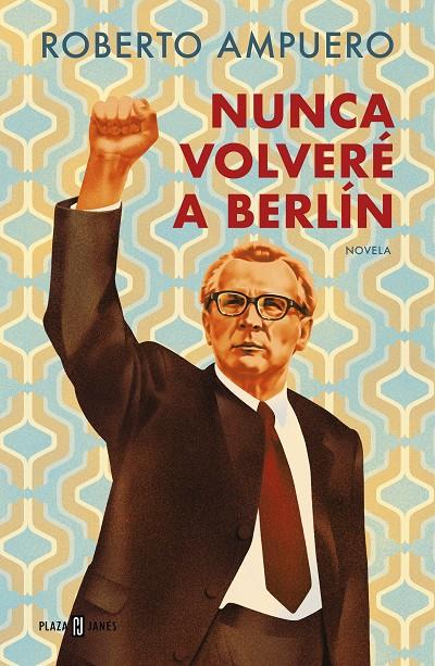 NUNCA VOLVERÉ A BERLÍN | 9788401034947 | AMPUERO, ROBERTO | Llibreria Ombra | Llibreria online de Rubí, Barcelona | Comprar llibres en català i castellà online