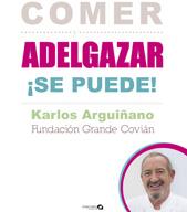 COMER Y ADELGAZAR ¡SE PUEDE! | 9788496177734 | KARLOS ARGUIÑANO - FUNDACION GRANDE COVIAN | Llibreria Ombra | Llibreria online de Rubí, Barcelona | Comprar llibres en català i castellà online