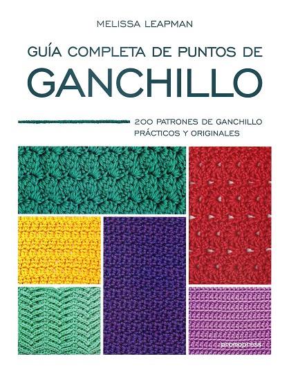 GUIA COMPLETA DE PUNTOS DE GANCHILLO | 9788416851713 | MELISSA LEAPMAN | Llibreria Ombra | Llibreria online de Rubí, Barcelona | Comprar llibres en català i castellà online