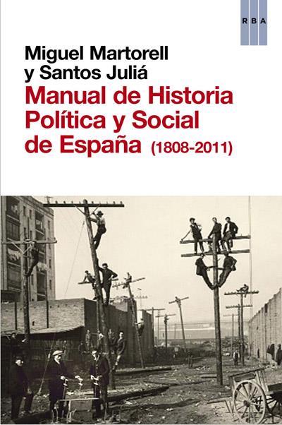 MANUAL DE HISTORIA POLÍTICA Y SOCIAL DE ESPAÑA 1808-2011 | 9788490063996 | MIGUEL MARTORELL - SANTOS JULIA | Llibreria Ombra | Llibreria online de Rubí, Barcelona | Comprar llibres en català i castellà online