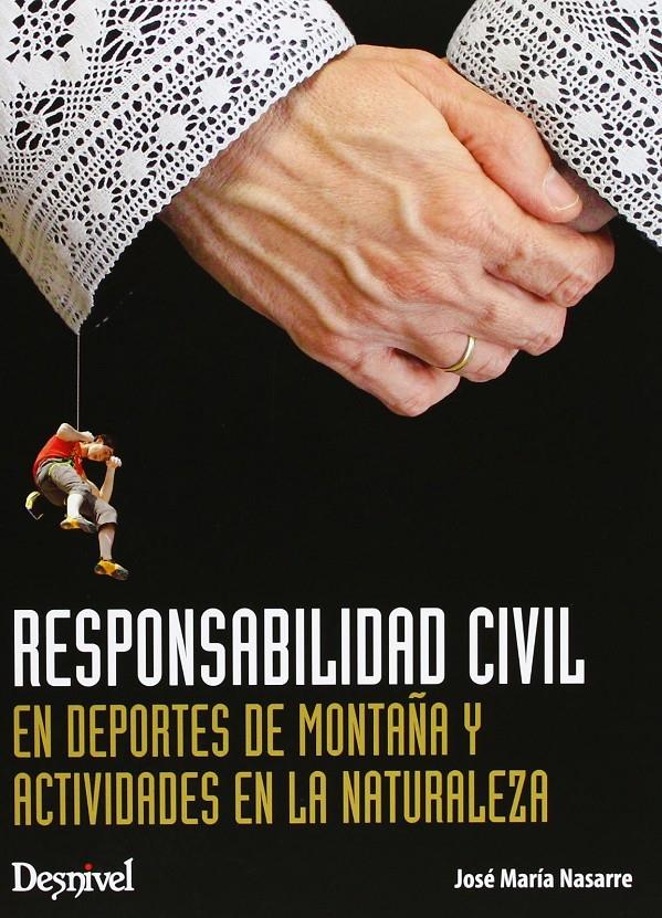 RESPONSABILIDAD CIVIL EN DEPORTES DE MONTAÑA Y ACTIVIDADES EN LA NATURALEZA | 9788498292718 | NASARRE SARMIENTO, JOSÉ MARÍA | Llibreria Ombra | Llibreria online de Rubí, Barcelona | Comprar llibres en català i castellà online