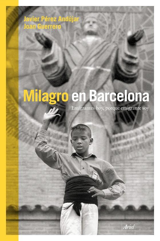 MILAGRO EN BARCELONA EMIGRANTES HOY PORQUE EMIGRANTE SOY | 9788434419025 | JAVIER PÉREZ ANDÚJAR/JOAN GUERRERO LUQUE | Llibreria Ombra | Llibreria online de Rubí, Barcelona | Comprar llibres en català i castellà online