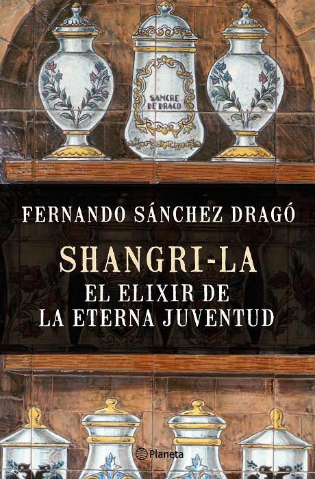 SHANGRI-LA: EL ELIXIR DE LA ETERNA JUVENTUD | 9788408159780 | FERNANDO SÁNCHEZ DRAGÓ | Llibreria Ombra | Llibreria online de Rubí, Barcelona | Comprar llibres en català i castellà online