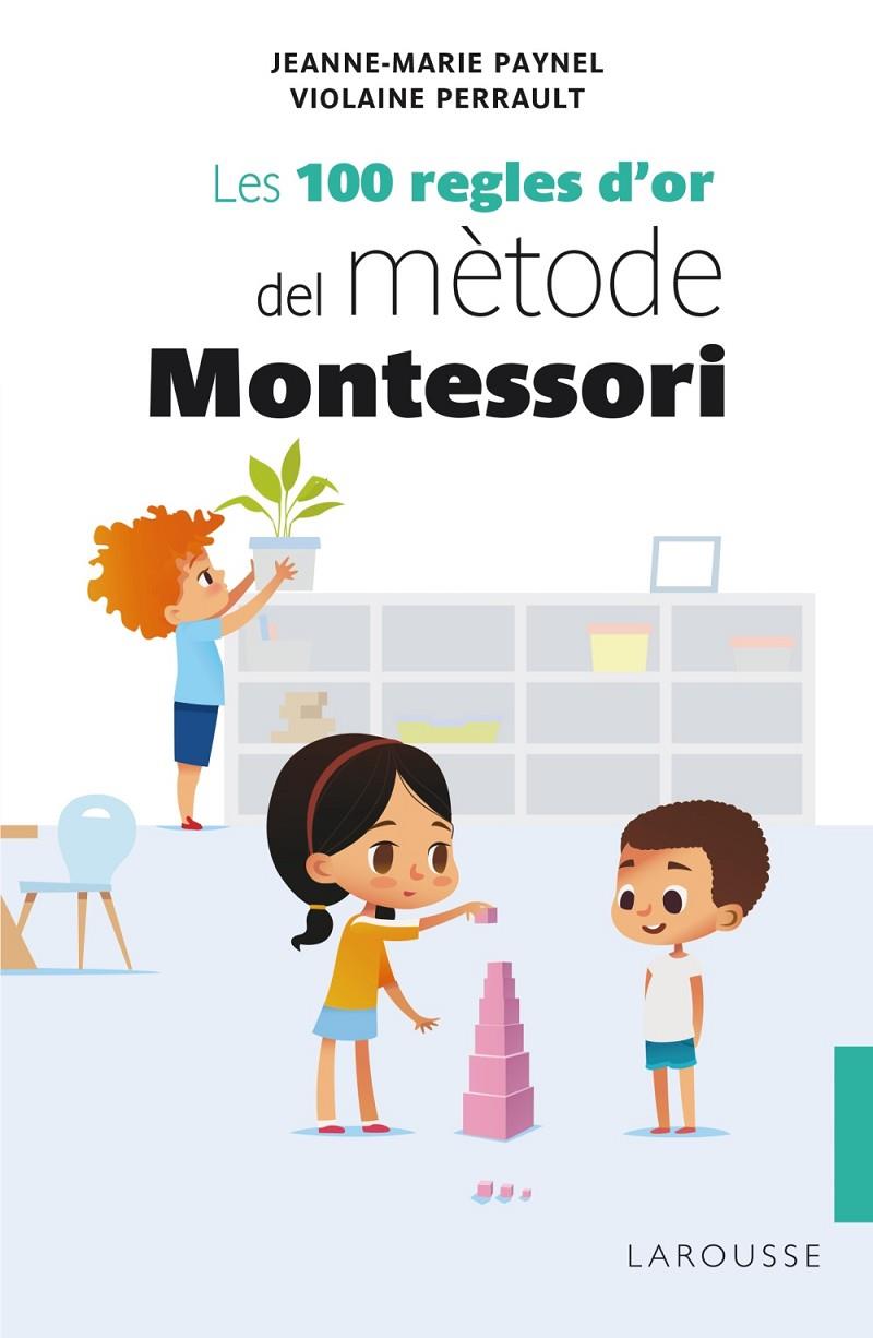 LES 100 REGLES D'OR DEL MÈTODE MONTESSORI | 9788418100246 | PAYNEL, JEANNE-MARIE/PERRAULT, VIOLAINE | Llibreria Ombra | Llibreria online de Rubí, Barcelona | Comprar llibres en català i castellà online