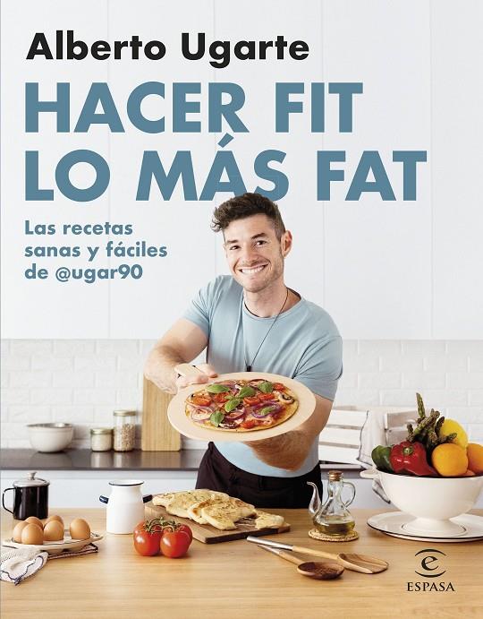 HACER FIT LO MÁS FAT. LAS RECETAS SANAS Y FÁCILES DE @UGAR90 | 9788467067187 | UGARTE @UGAR90, ALBERTO | Llibreria Ombra | Llibreria online de Rubí, Barcelona | Comprar llibres en català i castellà online