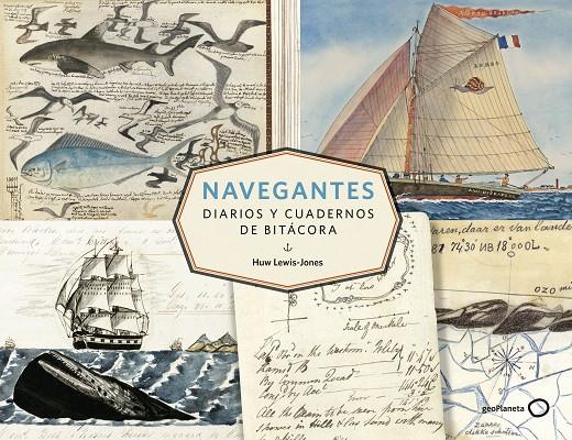 NAVEGANTES. DIARIOS Y CUADERNOS DE BITÁCORA | 9788408206613 | LEWIS-JONES, HUW | Llibreria Ombra | Llibreria online de Rubí, Barcelona | Comprar llibres en català i castellà online