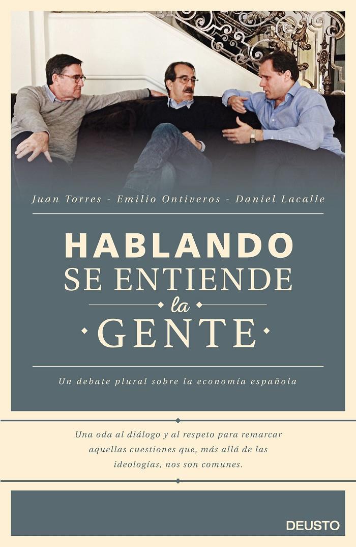 HABLANDO SE ENTIENDE LA GENTE | 9788423421060 | DANIEL LACALLE FERNANDEZ/EMILIO ONTIVEROS BAEZA/JUAN TORRES LÓPEZ | Llibreria Ombra | Llibreria online de Rubí, Barcelona | Comprar llibres en català i castellà online