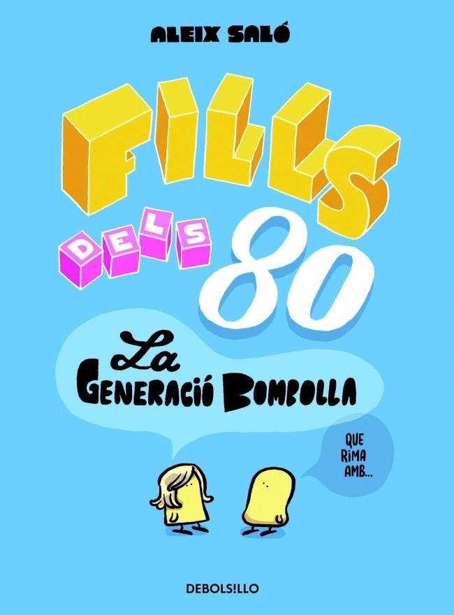 FILLS DELS 80 LA GENERACIO BOMBOLLA | 9788490622346 | SALO,ALEIX | Llibreria Ombra | Llibreria online de Rubí, Barcelona | Comprar llibres en català i castellà online