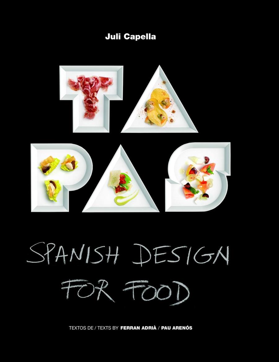TAPAS SPANISH DESIGN FOR FOOD | 9788415888178 | JULI CAPELLA/FERRAN ADRIÀ/PAU ARENÓS | Llibreria Ombra | Llibreria online de Rubí, Barcelona | Comprar llibres en català i castellà online
