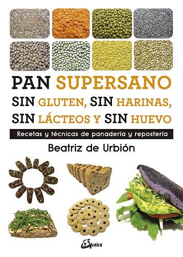 PAN SUPERSANO SIN GLUTEN, SIN HARINAS, SIN LÁCTEOS Y SIN HUEVO | 9788484457510 | DIEZ GARCÍA, BEATRIZ (BEATRIZ DE URBIÓN) | Llibreria Ombra | Llibreria online de Rubí, Barcelona | Comprar llibres en català i castellà online