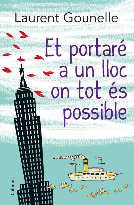 ET PORTARÉ A UN LLOC ON TOT ÉS POSSIBLE | 9788466416115 | LAURENT GOUNELLE | Llibreria Ombra | Llibreria online de Rubí, Barcelona | Comprar llibres en català i castellà online