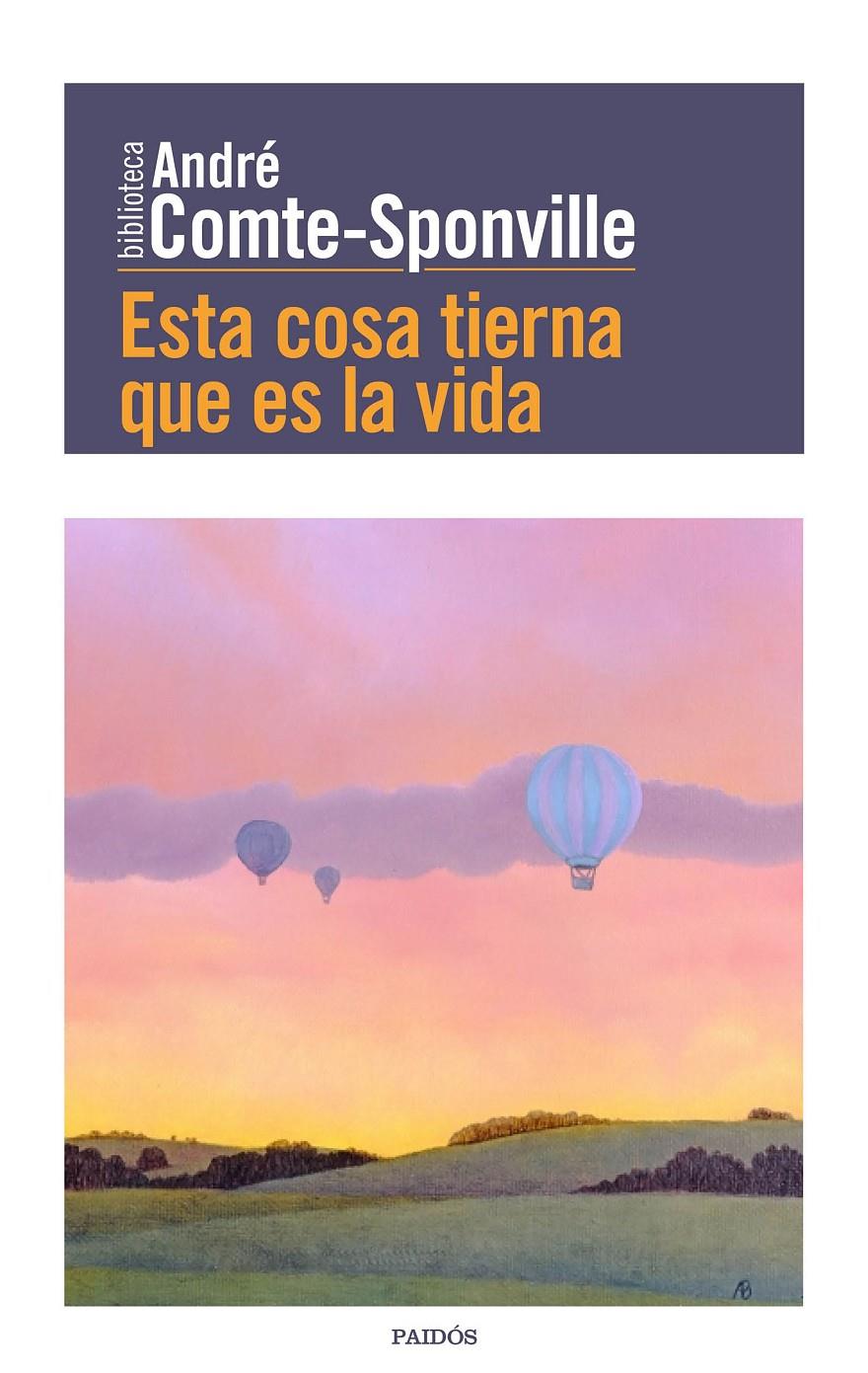 ESTA COSA TIERNA QUE ES LA VIDA | 9788449332494 | ANDRÉ COMTE-SPONVILLE | Llibreria Ombra | Llibreria online de Rubí, Barcelona | Comprar llibres en català i castellà online