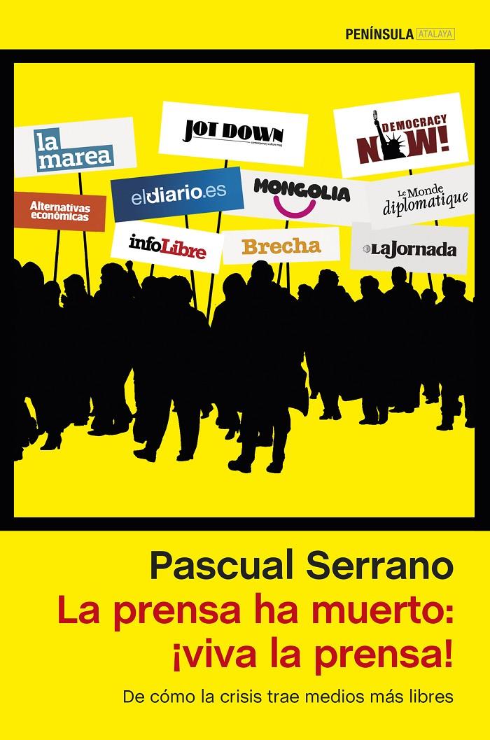 LA PRENSA HA MUERTO: ¡VIVA LA PRENSA! | 9788499423555 | PASCUAL SERRANO | Llibreria Ombra | Llibreria online de Rubí, Barcelona | Comprar llibres en català i castellà online