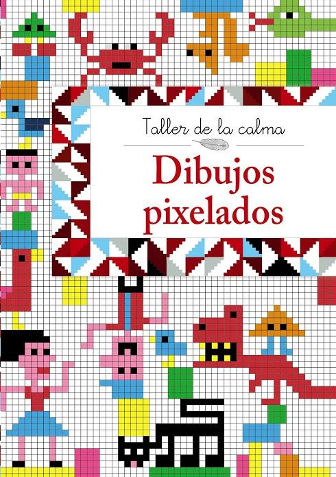 TALLER DE LA CALMA. DIBUJOS PIXELADOS | 9788469605608 | VV. AA. | Llibreria Ombra | Llibreria online de Rubí, Barcelona | Comprar llibres en català i castellà online