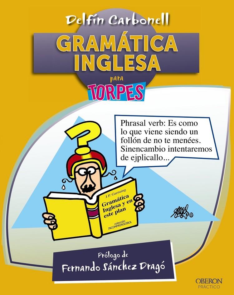 GRAMÁTICA INGLESA PARA TORPES | 9788441532724 | DELFIN CARBONELL | Llibreria Ombra | Llibreria online de Rubí, Barcelona | Comprar llibres en català i castellà online