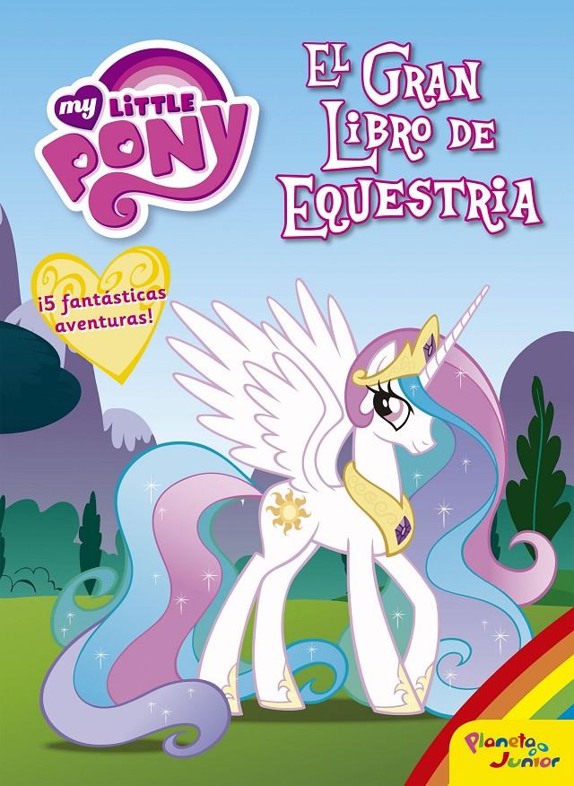 MY LITTLE PONY. EL GRAN LIBRO DE EQUESTRIA | 9788408163121 | MY LITTLE PONY | Llibreria Ombra | Llibreria online de Rubí, Barcelona | Comprar llibres en català i castellà online