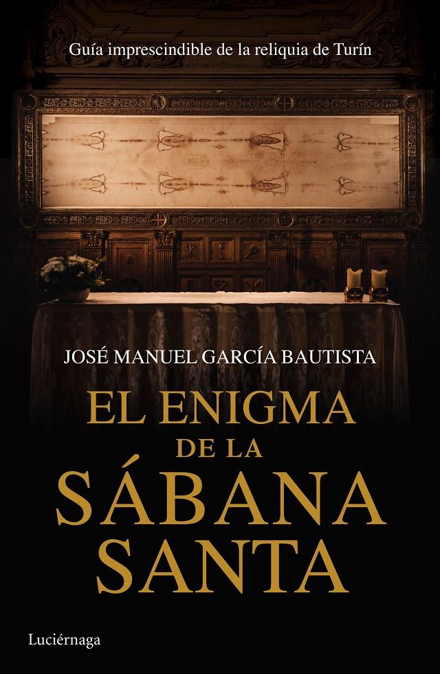 EL ENIGMA DE LA SÁBANA SANTA | 9788416694068 | JOSÉ MANUEL GARCÍA BAUTISTA | Llibreria Ombra | Llibreria online de Rubí, Barcelona | Comprar llibres en català i castellà online