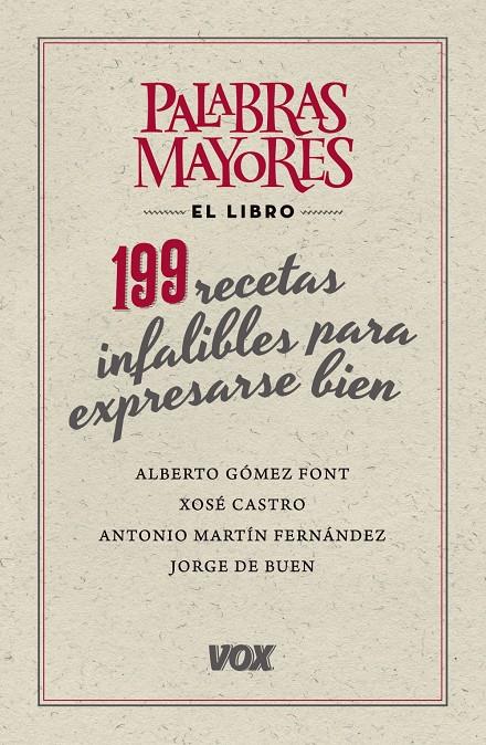 PALABRAS MAYORES. 199 RECETAS INFALIBLES PARA EXPRESARSE BIEN | 9788499741826 | GÓMEZ FONT, ALBERTO/DE BUEN UNNA, JORGE/MARTÍN FERNÁNDEZ, ANTONIO/CASTRO ROIG, XOSÉ MARIA | Llibreria Ombra | Llibreria online de Rubí, Barcelona | Comprar llibres en català i castellà online