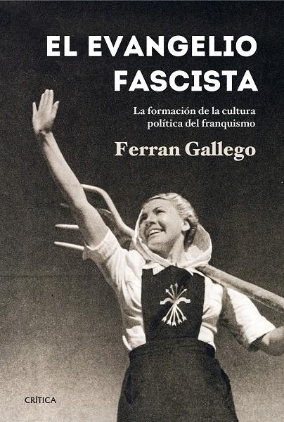 EL EVANGELIO FASCISTA LA FORMACION DE LA CULTURA POLITICA DEL FRANQUISMO 1930-1950 | 9788498926767 | FERRAN GALLEGO | Llibreria Ombra | Llibreria online de Rubí, Barcelona | Comprar llibres en català i castellà online