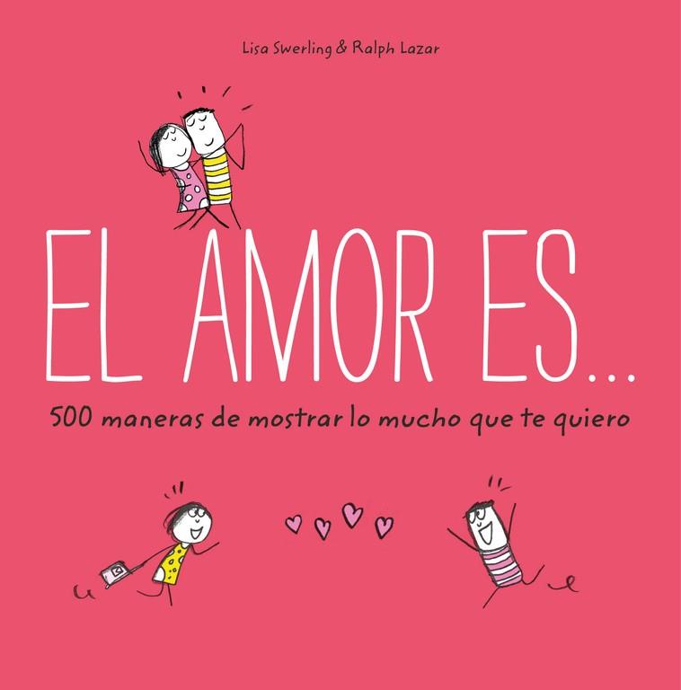 EL AMOR ES... 500 MANERAS DE MOSTRAR LO MUCHO QUE TE QUIERO | 9788401023088 | SWERLING, LISA | Llibreria Ombra | Llibreria online de Rubí, Barcelona | Comprar llibres en català i castellà online