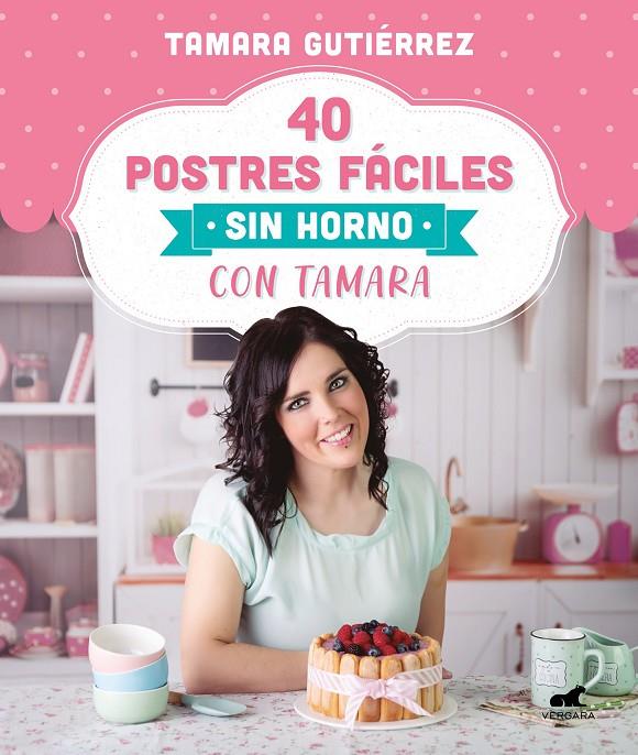 40 POSTRES FÁCILES SIN HORNO CON TAMARA | 9788418045202 | GUTIÉRREZ, TAMARA | Llibreria Ombra | Llibreria online de Rubí, Barcelona | Comprar llibres en català i castellà online