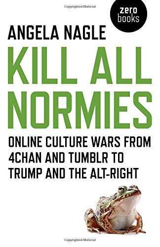 KILL ALL NORMIES : ONLINE CULTURE WARS FROM 4CHAN AND TUMBLR TO TRUMP AND THE AL | 9781785355431 | NAGLE, ANGELA | Llibreria Ombra | Llibreria online de Rubí, Barcelona | Comprar llibres en català i castellà online