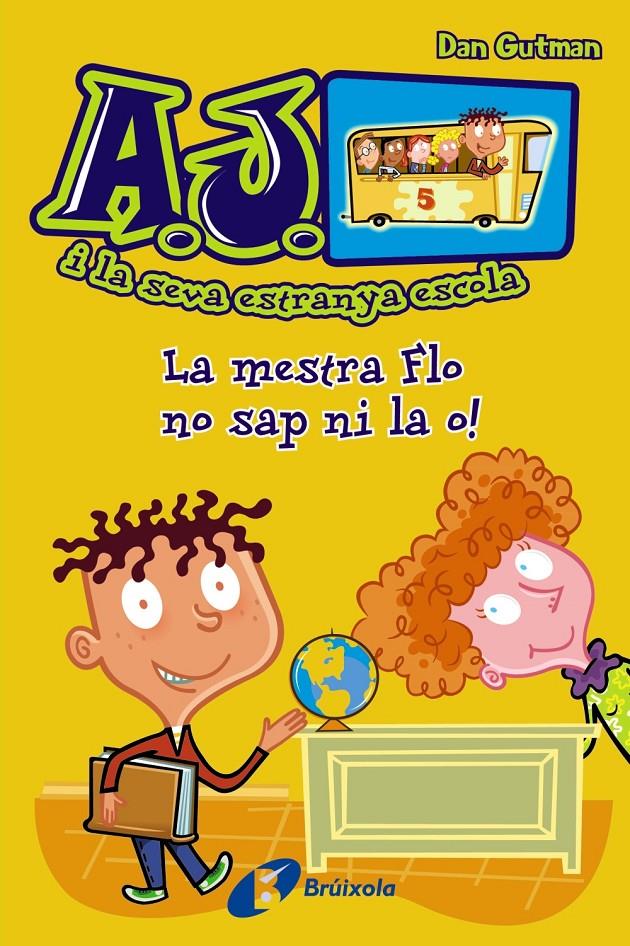 LA MESTRA FLO NO SAP NI LA O! 1 A.J. I LA SEVA ESTRANYA ESCOLA | 9788499065427 | DAN GUTMAN | Llibreria Ombra | Llibreria online de Rubí, Barcelona | Comprar llibres en català i castellà online